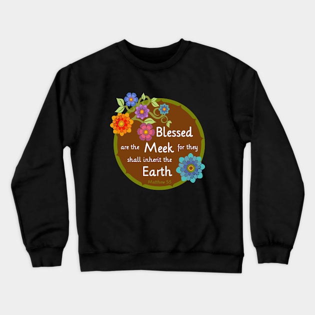 Blessed are the Meek Crewneck Sweatshirt by AlondraHanley